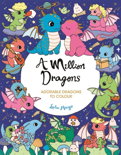 A Million Dragons : Adorable Dragons to Colour-9781789298369