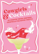 Cowgirls & Cocktails : 60 Country Music Inspired Cocktails for Sippin' Pretty-9781789298987