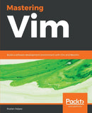 Mastering Vim : Build a software development environment with Vim and Neovim-9781789341096