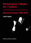 Performance / Media / Art / Culture : Selected Essays 1983-2018-9781789380859