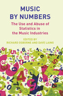 Music by Numbers : The Use and Abuse of Statistics in the Music Industries-9781789382532