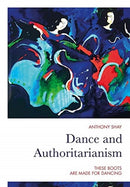 Dance and Authoritarianism : These Boots Are Made for Dancing-9781789383522