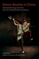 Dance Studies in China : Selected Writings from the Journal of Beijing Dance Academy-9781789385274