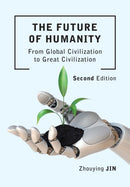 The Future of Humanity (Second Edition) : From Global Civilization to Great Civilization (Second Edition)-9781789386165
