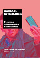 Radical Intimacies : Designing Non-Extractive Relationalities-9781789386554
