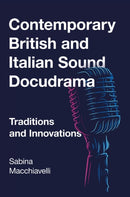Contemporary British and Italian Sound Docudrama : Traditions and Innovations-9781789387254