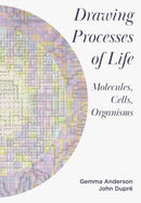 Drawing Processes of Life : Molecules, Cells, Organisms-9781789387667