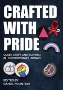 Crafted With Pride : Queer Craft and Activism in Contemporary Britain-9781789387742