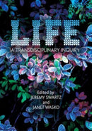 LIFE : A Transdisciplinary Inquiry-9781789387933