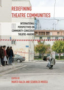 Redefining Theatre Communities : International Perspectives on Community-Conscious Theatre-Making-9781789388626