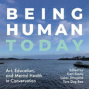 Being Human Today : Art, Education and Mental Health in Conversation-9781789388848