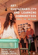 Art, Sustainability and Learning Communities : Call to Action-9781789388978