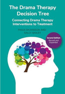 The Drama Therapy Decision Tree, Second Edition : Connecting Drama Therapy Interventions to Treatment-9781789389531