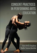 Consent Practices in Performing Arts Education-9781789389739