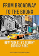 From Broadway to The Bronx : New York City's History through Song-9781789389906