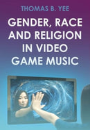 Gender, Race and Religion in Video Game Music-9781789389937