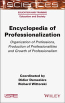Encyclopedia of Professionalization : Organization of Professions, Production of Professionalities and Growth of Professionalism-9781789451832