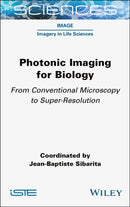 Photonic Imaging for Biology : From Conventional Microscopy to Super-Resolution-9781789452228