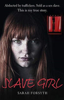 Slave Girl : Abducted by traffickers. Sold as a sex slave. This is my true story.-9781789460018
