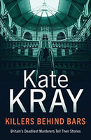 Killers Behind Bars : Britain's Deadliest Murderers Tell Their Stories-9781789461350