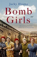 Bomb Girls - Britain's Secret Army: The Munitions Women of World War II-9781789462050