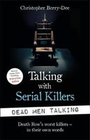 Talking with Serial Killers: Dead Men Talking : Death Row's worst killers - in their own words-9781789462203