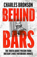 Behind Bars - Britain's Most Notorious Prisoner Reveals What Life is Like Inside-9781789463002