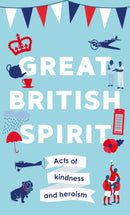 Great British Spirit : Acts of kindness and heroism-9781789463873