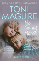 No Going Home: From the No.1 bestseller : A true story of childhood secrets and escape, for fans of Cathy Glass-9781789465198