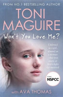 Won't You Love Me? : Unloved as a girl, abused as a woman - the true story of Ava's fight for survival, from the No.1 bestseller, for fans of Cathy Glass-9781789465211