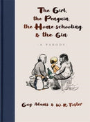 The Girl, the Penguin, the Home-Schooling and the Gin : A hilarious parody of The Boy, The Mole, The Fox and The Horse - for parents everywhere-9781789465686