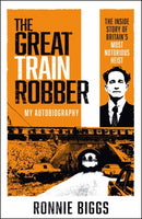 The Great Train Robber: My Autobiography : The Inside Story of Britain's Most Notorious Heist-9781789465976