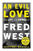 An Evil Love: The Life and Crimes of Fred West-9781789466171