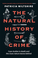 The Natural History of Crime : Case studies in death and the clues nature leaves behind-9781789466522