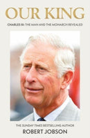 Our King: Charles III : The Man and the Monarch Revealed - Commemorate the historic coronation of the new King-9781789467055