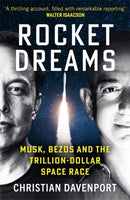 Rocket Dreams : Musk, Bezos and the Trillion-Dollar Space Race-9781789467147