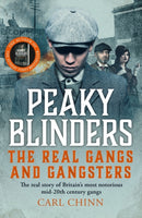 Peaky Blinders - The Real Gangs and Gangsters : The true story of Britain's most notorious street gangs-9781789467291