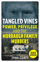 Tangled Vines : Power, Privilege and the Murdaugh Family Murders-9781789467383