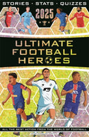 Ultimate Football Heroes 2025 : the perfect gift for fans of the beautiful game-9781789467529