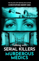 Talking with Serial Killers: Murderous Medics-9781789468090
