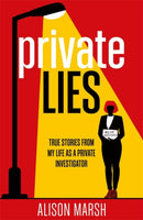 Private Lies : True stories from my life as a Private Investigator-9781789468403