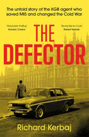 The Defector : The untold story of the KGB agent who saved MI5 and changed the Cold War - 'Reads like le Carre', Robert Verkaik-9781789468489