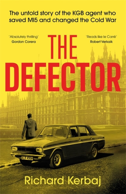 The Defector : The untold story of the KGB agent who saved MI5 and changed the Cold War - 'Reads like le Carre', Robert Verkaik-9781789468489