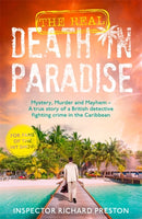 The Real Death in Paradise : Mystery, Murder and Mayhem - A true story of a British detective fighting crime in the Caribbean - For fans of the Hit BBC show-9781789468533