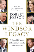 The Windsor Legacy : A Royal Dynasty of Secrets, Scandal and Survival-9781789468762