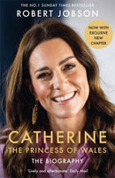 Catherine, the Princess of Wales: The Biography : THE INSTANT SUNDAY TIMES NO.1 BESTSELLER - The Royal Gift of the Year-9781789468960