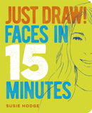 Just Draw! Faces in 15 Minutes-9781789502046