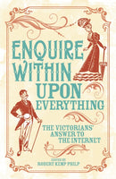 Enquire Within Upon Everything : The Book That Inspired the Internet-9781789502176