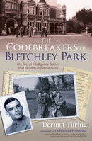 The Codebreakers of Bletchley Park : The Secret Intelligence Station that Helped Defeat the Nazis-9781789506211