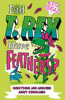 Did T. Rex Have Feathers? : Questions and Answers About Dinosaurs-9781789507324
